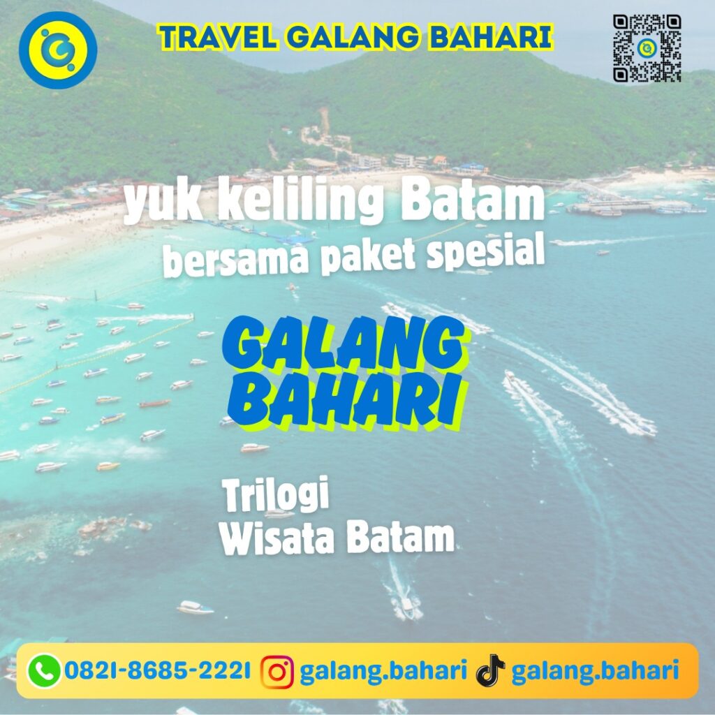 Best Batam Island Trilogy Tour Package – Complete & Unforgettable Experience by Galang Bahari 0821-8685-2221