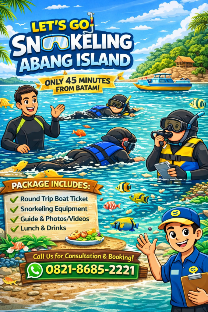 Best Snorkeling Tour Abang Island Batam Only 45 Minutes from Batam – Complete Package Boat, Guide, Lunch & Equipment Call 0821-8685-2221