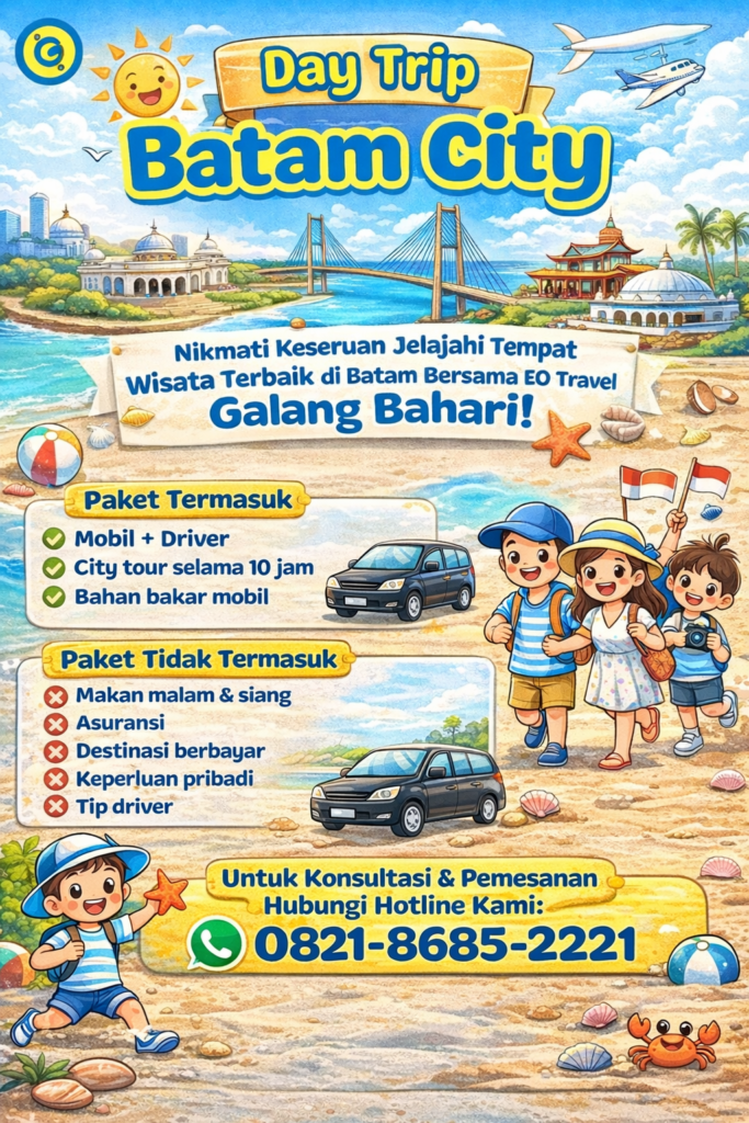 Paket Day Trip Batam City Tour – Jelajahi Destinasi Wisata Terbaik Batam Bersama EO Travel Galang Bahari Include Mobil, Driver & City Tour 10 Jam, Booking WA 0821-8685-2221