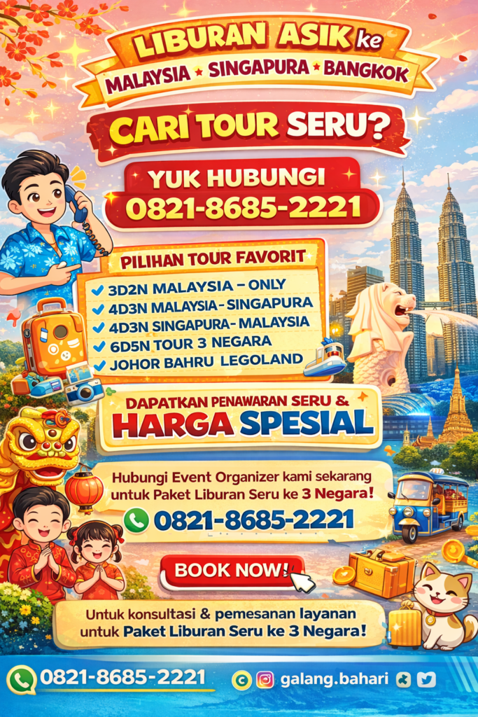 Paket Tour Malaysia Singapura Bangkok 3 Negara 3D2N, 4D3N hingga 6D5N – Paket Liburan Asia Seru Bersama Galang Bahari Booking WA 0821-8685-2221