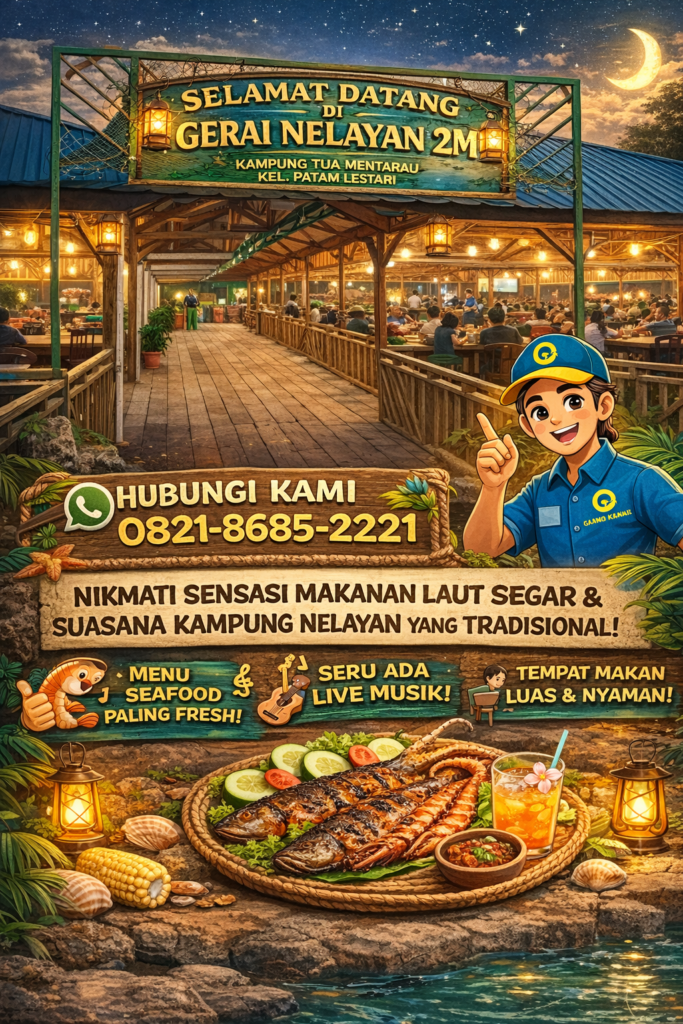 Gerai Nelayan 2M Batam Kampung Tua Mentarau Patam Lestari – Wisata Kuliner Seafood Segar dengan Live Musik & Suasana Kampung Nelayan Tradisional, Reservasi WA 0821-8685-2221